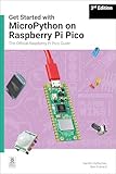 Get Started with MicroPython on Raspberry Pi Pico: The Official Raspberry Pi Pico Guide