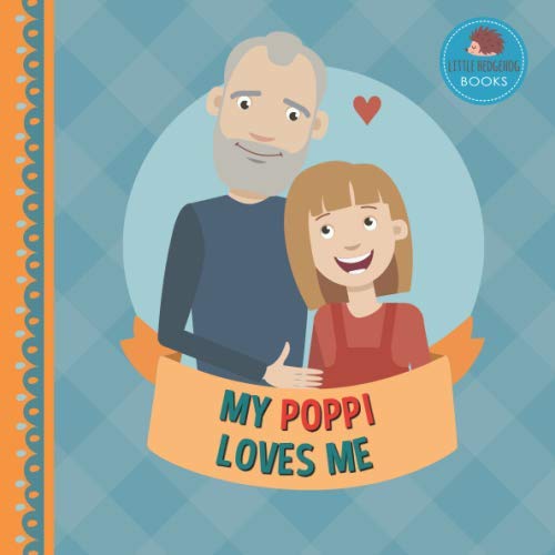 My Poppi Loves Me A Picture Book for Young Children and Grandparents Girl Version (Cute Grandparent Books)
