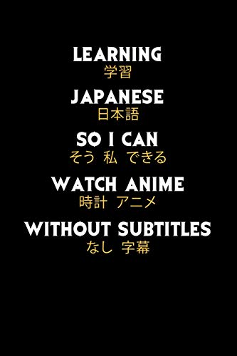 Learning Japanese So I Can Watch Anime Without Subtitles: 120 Pages I 6x9 I Dot Grid I Funny Manga & Japanese Animation Lover Gifts