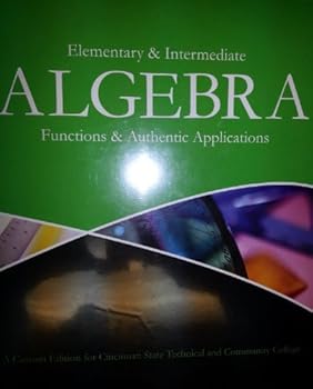 Loose Leaf Elementary and Intermediate Algebra: Functions & Authentic Applications (Cincinnati State Technical and Community College) Book