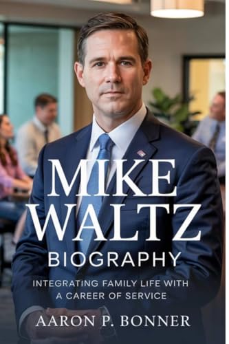 MIKE WALTZ BIOGRAPHY: Integrating Family Life with a Career of Service (English Edition)