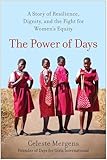 The Power of Days: A Story of Resilience, Dignity, and the Fight for Women's Equity
