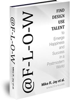 Paperback @F-L-O-W, Find, Design, Use Talent to Emerge Happiness & Success in a Post-Modern World Book