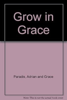 Hardcover Grow in grace [by] Adrian A. and Grace D. Paradis Book