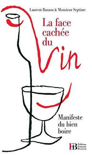 Télécharger La Face cachée du vin : Manifeste du bien boire PDF