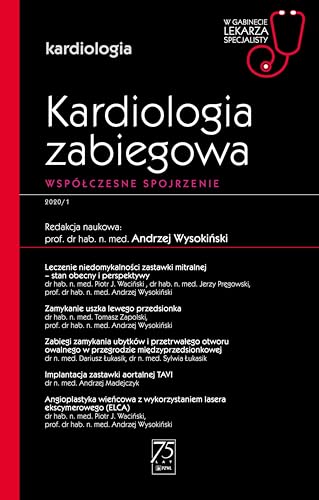 Kardiologia zabiegowa. W gabinecie lekarza specjalisty.: Współczesne spojrzenie.