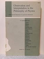 Observation and interpretation in the philosophy of physics: Proceedings of the Ninth Symposium of the Colston Research Society held in the University ... April 1st-April 4th, 1957 B0007HFGCI Book Cover