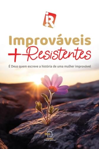 Improváveis + resistentes: é Deus quem escreve a história de uma mulher improvável