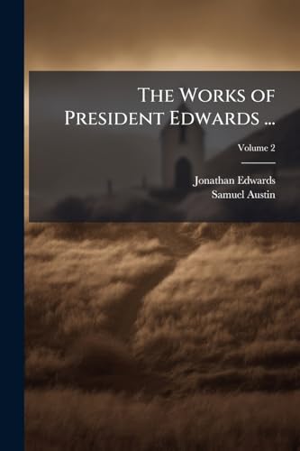 The Works of President Edwards ...; Volume 2