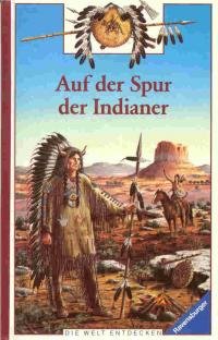 Hardcover Auf der Spur der Indianer. Die Welt entdecken. ( Ab 6 J.). [German] Book