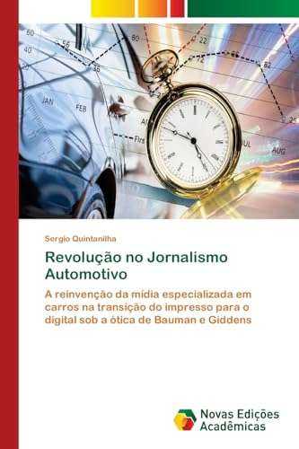 Revolução no Jornalismo Automotivo: A reinvenção da mídia especializada em carros na transição do impresso para o digital sob a ótica de Bauman e Giddens (Portuguese Edition)