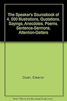 The Speaker's Sourcebook of 4, 000 Illustrations, Quotations, Sayings, Anecdotes, Poems, Sentence-Sermons, Attention-Getters B002APZA76 Book Cover