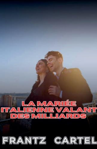 La mariée italienne valant des milliards (French Edition)
