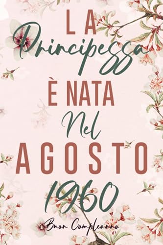 La Principessa È Nata Nel Agosto 1960: Idea regalo originale per il 63 compleanno per mamma, moglie, nonna, sorella, zia