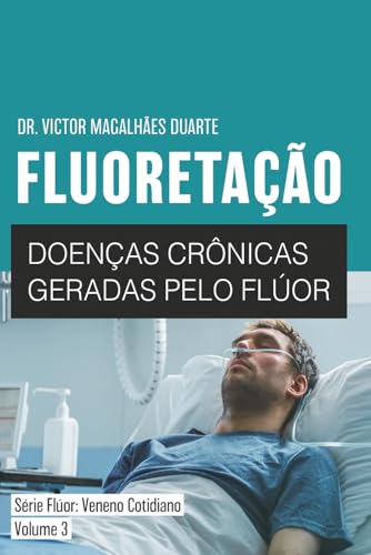 FLUORETACAO: Doencas cronicas geradas pelo fluor