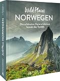 Reisebildband Norwegen – Wild Places Norwegen: Die schönsten Naturerlebnisse fernab des Trubels - Lisa Arnold 