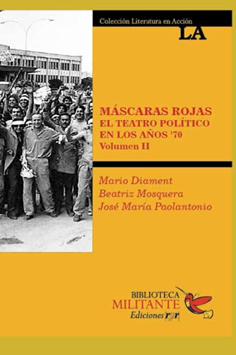 MÁSCARAS ROJAS: El teatro político en los ’70: Volumen II (Spanish Edition)