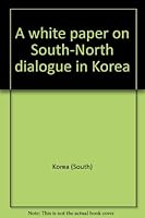 A White Paper on South-North Dialogue in Korea. B0000EEEE3 Book Cover