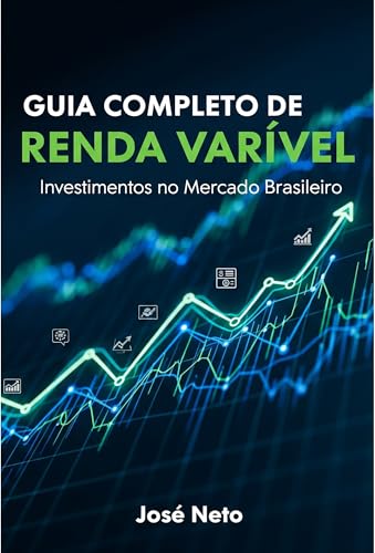 GUIA COMPLETO DE RENDA VARIÁVEL: Investimentos no Mercado Brasile...