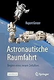 Astronautische Raumfahrt: Beginn eines neuen Zeitalters