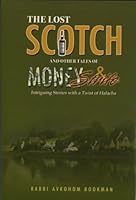 The Lost Scotch and Other Tales of Money and Strife, Intriguing Stories With a Twist of Halacha 1931681945 Book Cover