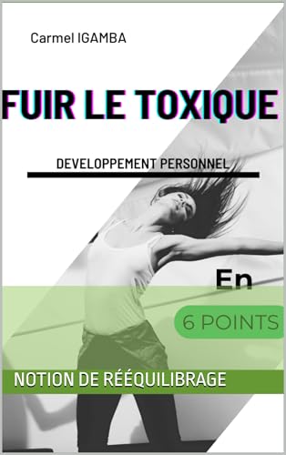FUIR LE TOXIQUE: Développement personnel