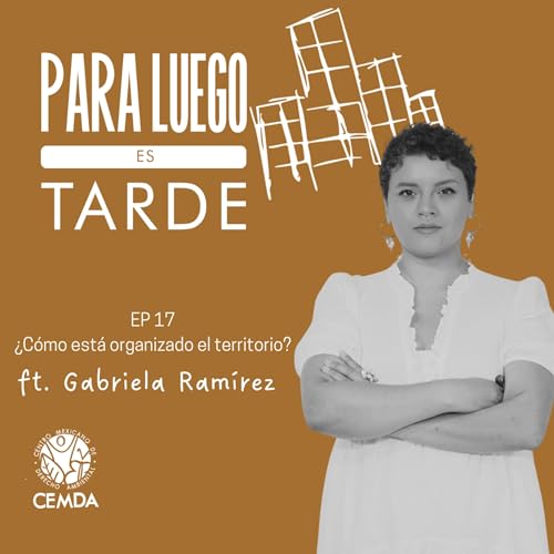 EP17 &iquest;C&oacute;mo ordenamos el territorio?