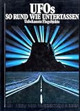 Die Welt des Unerklärlichen II. UFO's: So rund wie Untertassen. Unbekannte Flugobjekte