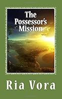 The Possessor's Mission 1499682131 Book Cover