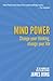 Mind Power: Change Your Thinking, Change Your Life