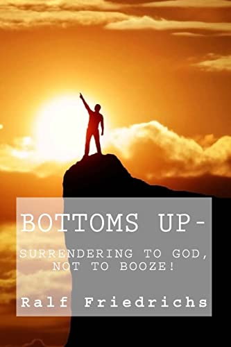 Bottoms up, Surrendering to God, not to booze