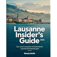 Lausanne Insider's Guide 2026