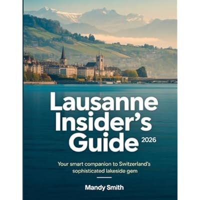 Lausanne Insider's Guide 2026