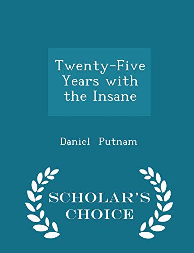 Twenty-Five Years with the Insane - Scholar's C... 1297076141 Book Cover
