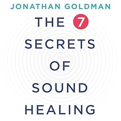 The 7 Secrets of Sound Healing Audiolibro Por Jonathan Goldman arte de portada