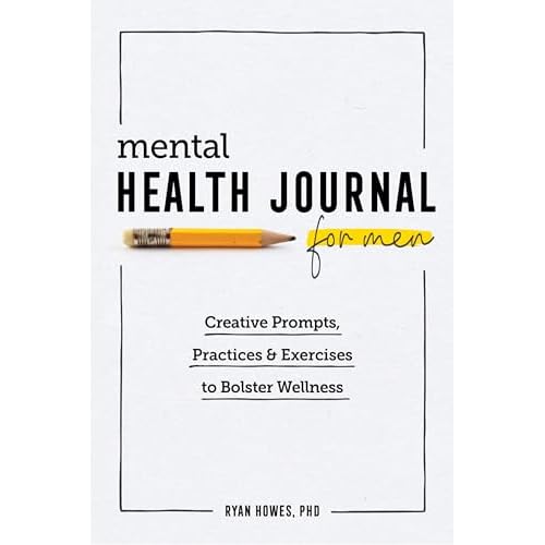 Mental Health Journal for Men: Creative Prompts, Practices, and Exercises to Bolster Wellness Paperback – August 4, 2020