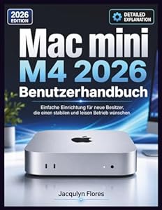 Mac mini M4 2026 Benutzerhandbuch: Einfache Einrichtung für neue Besitzer, die einen stabilen und leisen Betrieb wünschen.