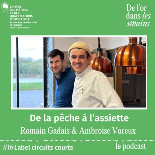 Episode 16- Label circuits courts - De la p&ecirc;che &agrave; l'assiette - Campus PatMat x De l&rsquo;or dans les mains.