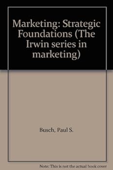 Marketing: Strategic Foundations (The Irwin series in marketing)