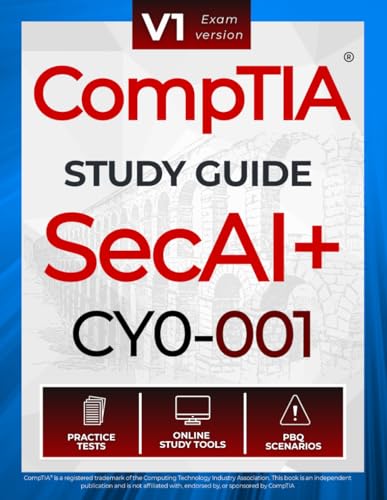 CompTIA SecAI+ CY0-001 Study Guide: Complete Reference with Practice Tests, PBQ Scenarios, and Study Tools for Exam Preparation