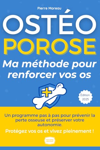 Ostéoporose : Le Guide Ultime pour Renforcer Vos Os et Retrouver Votre Liberté