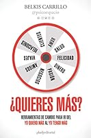 ¿Quieres más?: Herramientas de cambio para ir del yo quiero más al yo tengo más 1717847102 Book Cover