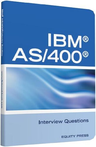 IBM®AS400® Interview Questions, Answers, and Explanations: Unofficial IBM AS/400 Certification Review