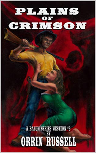 Plains of Crimson: A Balum Series Western #6