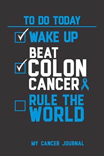 To Do Today Wake Up Beat Colon Cancer Rule the World Journal | 6...