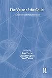 The Voice Of The Child: A Handbook For Professionals (World of Childhood & Adolescence S)