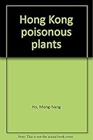 Hong Kong Poisonous Plants B0000EHBV3 Book Cover