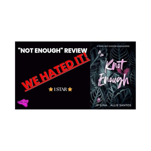 Not Enough by J.P. Sina DISCUSSION | Omegaverse Book Review Gone WRONG | We Read It So You Don't Have To