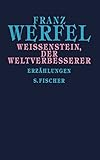 Weißenstein, der Weltverbesserer: Erzählungen (Franz Werfel, Gesammelte Werke in Einzelbänden) - Franz Werfel