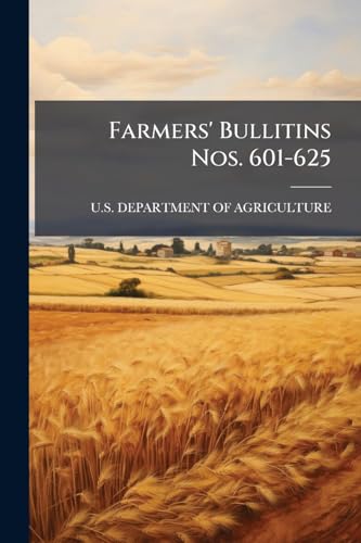 Farmers' Bullitins Nos. 601-625